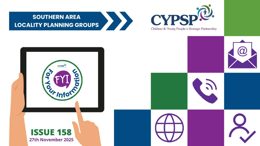 Graphic for “Southern Area Locality Planning Groups” newsletter. The top left has a blue banner with white text reading “Southern Area Locality Planning Groups” and two right-pointing arrows. Below, two hands hold a tablet displaying a circular logo with “FYI For Your Information” inside. Bottom left text reads “ISSUE 158, 27th November 2025” in green and purple. The top right shows the CYPSP logo with the tagline “Children & Young People’s Strategic Partnership.” Below are purple and green squares featuring icons for email, phone, globe, and person