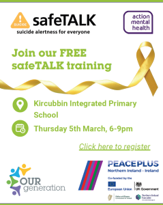 A flyer promoting a free safeTALK suicide alertness training session at Kircubbin Integrated Primary School on Thursday, 5th March, from 6:00 pm to 9:00 pm. The flyer highlights 'SUICIDE', 'safeTALK', and 'suicide alertness for everyone', includes a registration link, and displays logos for PEACEPLUS, Northern Ireland Executive, UK Government, Government of Ireland, and the European Union