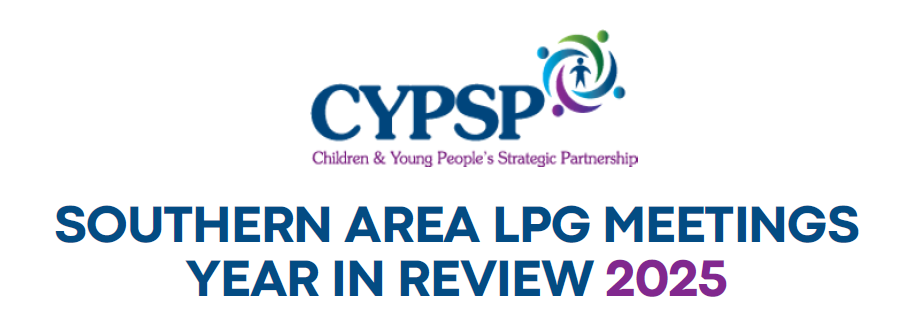 Logo of CYPSP (Children & Young People’s Strategic Partnership) with colorful circular design and text underneath reading ‘Southern Area LPG Meetings Year in Review 2025’ in bold blue and purple font