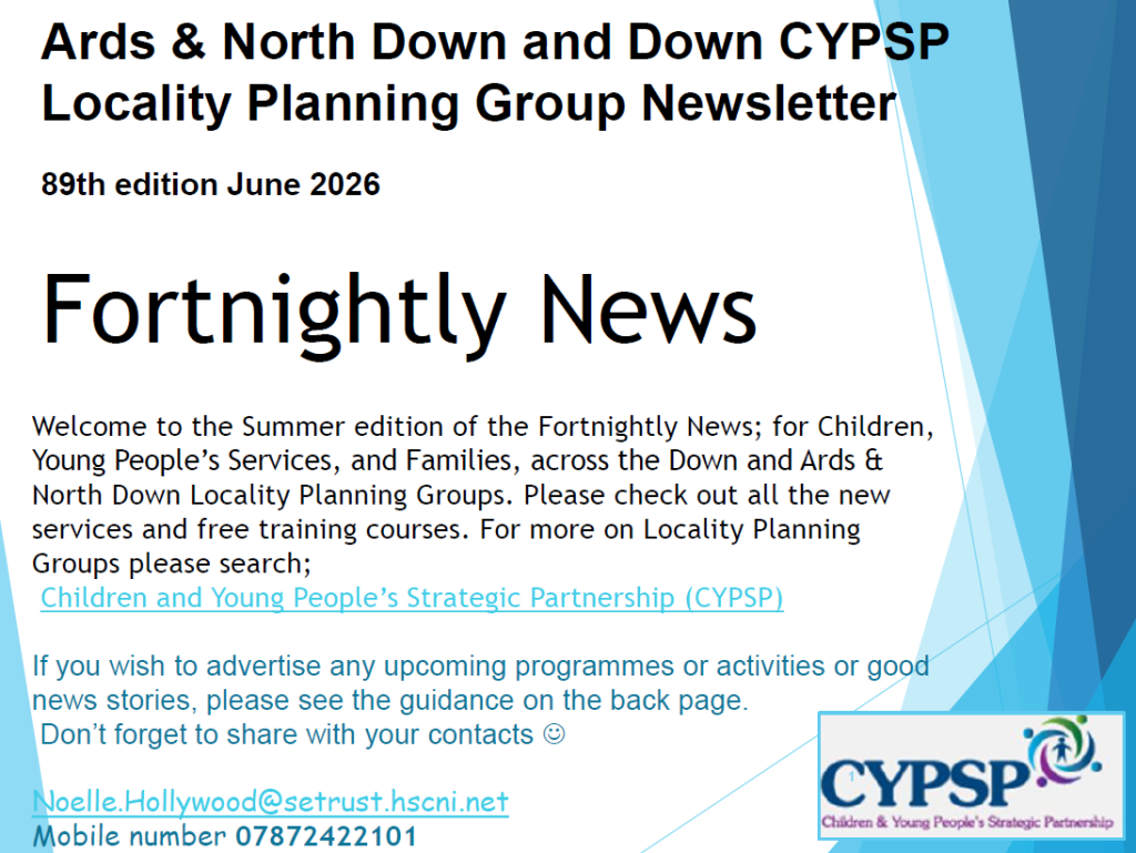 Cover page of the Ards & North Down and Down CYPSP Locality Planning Group Newsletter, 89th edition, June 2026. The headline reads “Fortnightly News.” Introductory text welcomes readers to the summer edition and highlights new services, free training courses, and information about the Children and Young People’s Strategic Partnership (CYPSP). Contact details for Noelle.Hollywood@setrust.hscni.net and mobile number 07872422101 are included. The page has a light grey background with blue geometric design panels along the right edge and a CYPSP logo in the bottom-right corner.