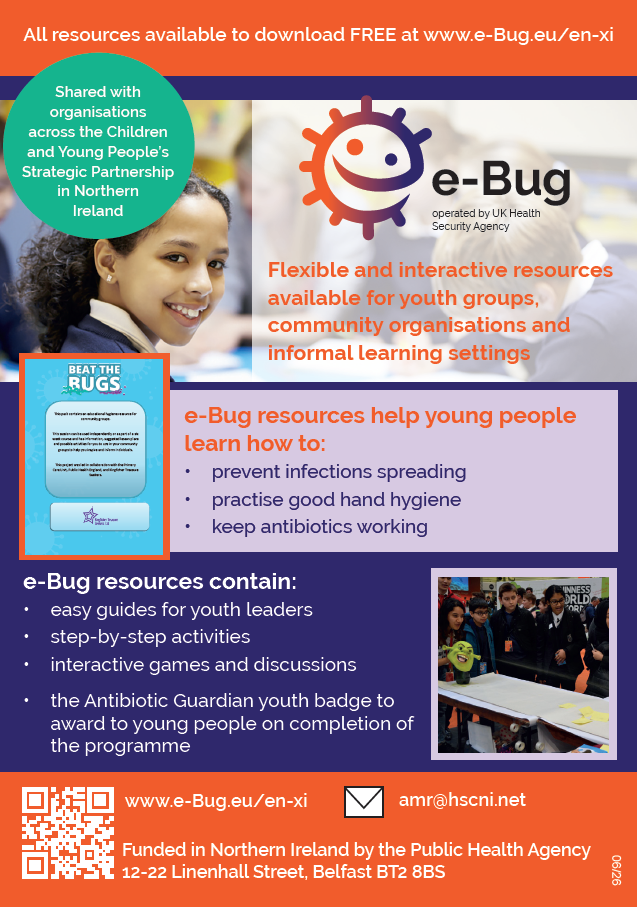 Promotional leaflet for e-Bug, a free health education programme operated by the UK Health Security Agency. The leaflet promotes flexible, interactive resources for youth groups, community organisations and informal learning settings across Northern Ireland. It includes the e-Bug logo, photos of young people taking part in activities, and a "Beat the Bugs" resource cover. Key messages highlight learning to prevent infections spreading, practise good hand hygiene and keep antibiotics working. The leaflet lists resources such as guides for youth leaders, step-by-step activities, interactive games and discussions, and the Antibiotic Guardian youth badge. Contact details, a website link (www.e-Bug.eu/en-xi), email address (amr@hscni.net) and a QR code are provided.