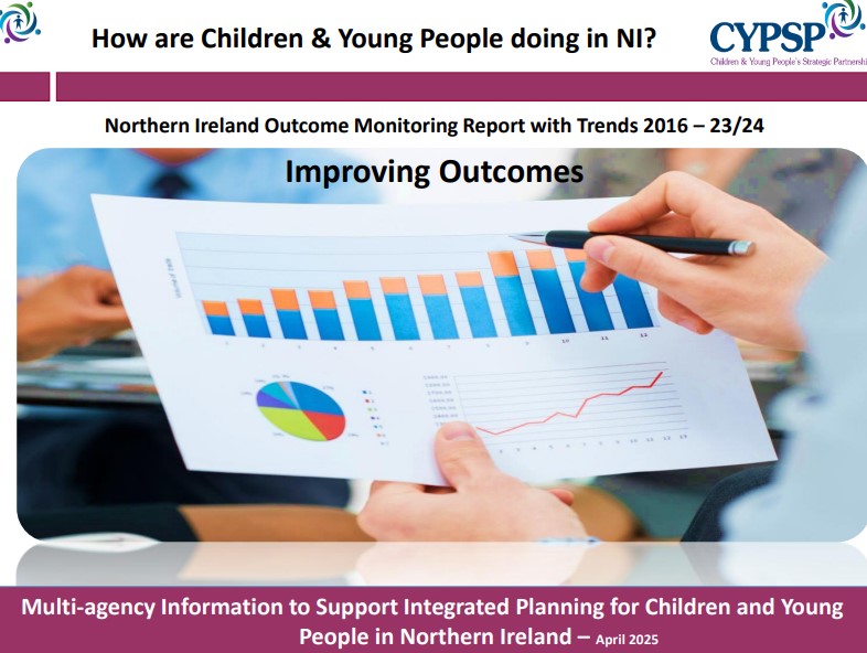 Cover page of the CYPSP (Children & Young People’s Strategic Partnership) Northern Ireland Outcome Monitoring Report with Trends 2016–23/24. The title “How are Children & Young People doing in NI?” appears at the top, followed by the subtitle “Northern Ireland Outcome Monitoring Report with Trends 2016–23/24” and the heading “Improving Outcomes.” The central image shows hands holding a report containing a blue-and-orange bar chart, a pie chart, and a line graph, illustrating the monitoring and analysis of outcomes data. A purple banner at the bottom reads: “Multi-agency Information to Support Integrated Planning for Children and Young People in Northern Ireland – April 2025.” CYPSP logos are displayed in the top corners.