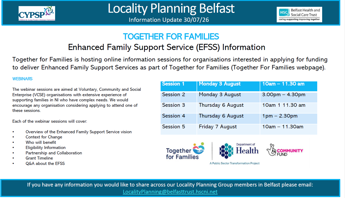 Locality Planning Belfast information update dated 30/7/2026. The newsletter highlights upcoming Enhanced Family Support Service (EFSS) Information webinars under the Together for Families programme and explains that online information sessions are available for voluntary, community and social enterprise organisations interested in applying for funding to deliver enhanced family support services in Northern Ireland. A table lists five webinar sessions on 3, 6 and 7 August, with morning and afternoon times available. Key topics include the EFSS vision, context for change, eligibility, partnership working, grant timelines and questions and answers. Logos for CYPSP, Belfast Health and Social Care Trust, Together for Families, the Department of Health and The National Lottery Community Fund are displayed, along with a contact email for Locality Planning Belfast.