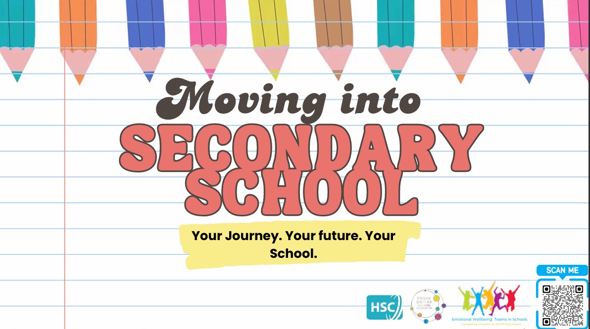 Poster promoting transition to secondary school. The background resembles lined exercise-book paper with coloured pencils hanging across the top. Large central text reads “Moving into Secondary School” with the tagline “Your Journey. Your Future. Your School.” underneath on a yellow highlight. At the bottom are the HSC logo, the Emotional Wellbeing Teams in Schools logo, and a QR code labelled “Scan Me.” The design uses bright colours including pink, orange, blue, yellow and turquoise.