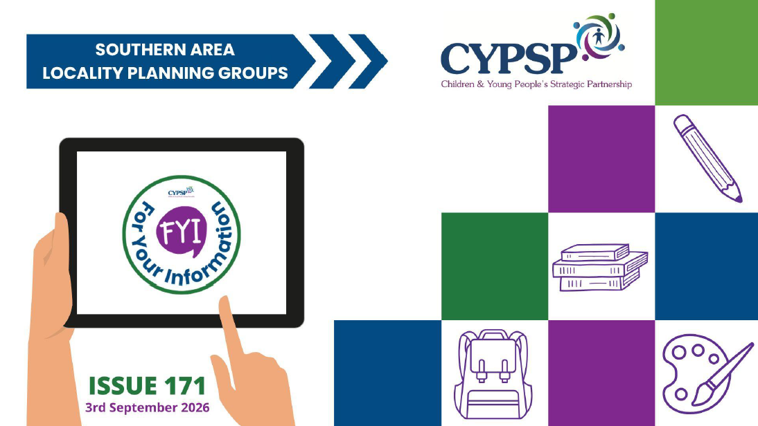 Southern Area Locality Planning Groups FYI newsletter cover. The page includes the CYPSP (Children & Young People's Strategic Partnership) logo, a tablet held by illustrated hands displaying an 'FYI For Your Information' logo, and colourful blue, green and purple blocks containing education-themed icons including a pencil, books, backpack and paint palette. Text reads 'Issue 171' and '3rd September 2026'